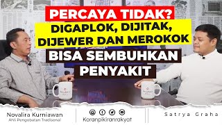 PERCAYA TIDAK? DIGAPLOK, DIJEWER, DIJITAK DAN MEROKOK, BISA SEMBUHKAN PENYAKIT