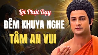 Đêm Khuya Nghe Lời Phật Dạy – Tâm An Vui, An Lạc, Sống Bình Yên