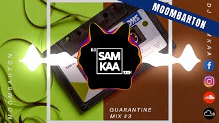 Moombahton Mix 2020 | #3 | QUARANTINE MIX by DJ Samkaa