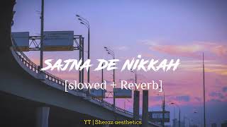 Sajna De Nikkah song 🖇️🎧 oo Dhola ghera da honda piya | Slowed + Reverb| #subscribe