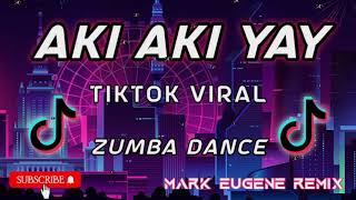 AKI AKI YAY TIKTOK VIRAL | ZUMBA DANCE CRAZE | TEKNO MIX | MARK EUGENE REMIX