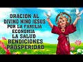 Oracion al DIVINO NIÑO JESUS por la Familia, la Economía, la Salud, Bendiciones, Prosperidad