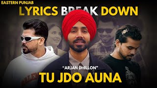 Tu Jdo Auna - Arjan Dhillon | Song Meaning Explained