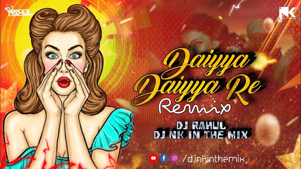 Daiya Daiya Daiya Re Remix Dj Rahul Karad Dj Nk In The Mix Dil Ka