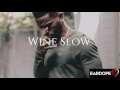 Bryson Tiller - Wine Slow ft. Trey Songz *NEW SONG 2017*