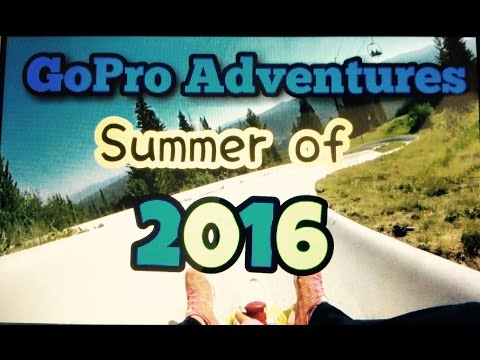 GoPro Adventures Summer of 2016 GoPro Adventures Summer of 2016