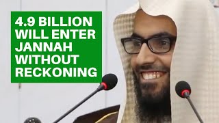 4.9 Billion Will Enter Jannah Without Reckoning