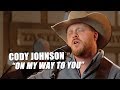 Cody Johnson, "On My Way To You"