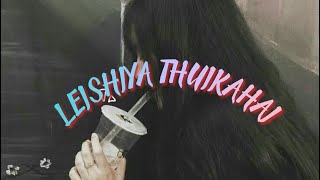 Leishiya Thuikahai || Khayin RSM ft Akhai KSV ||  Tangkhul song