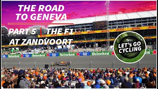 Let's GO Cycling : The Road to Geneva | PART 5 THE F1 WEEKEND AT ZANDVOORT