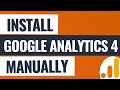 How To Install Google Analytics 4 Manually - How to Install Your Google Tag