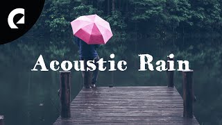 Acoustic Songs For Rainy Days - Cosy Acoustic Music + Rain Sounds (2 Hours)