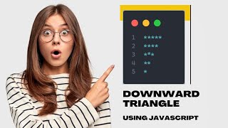 Easy Way to Print Downward Triangle Star Pattern Using Javascript | For Beginners |