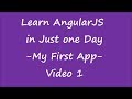 Introduction to AngularJS : Learn AngularJS in One Day - My first App. Video 1