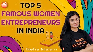 Top 5 Famous Women Entrepreneurs in India | Successful Women Entrepreneurs | Vedantu Commerce
