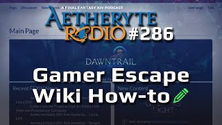FFXIV Podcast Aetheryte Radio 286: Gamer Escape Wiki How-to