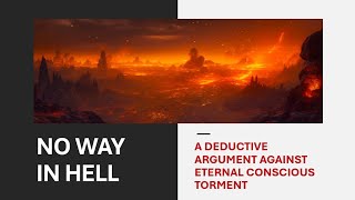 No Way in Hell: A Deductive Argument