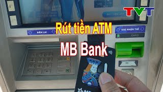 Hướng dẫn cách rút tiền ATM ngân hàng MB mới nhất 2024 | Thủ thuật tin học