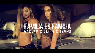 Tempo, Getto \u0026 Gastam - Familia Es Familia (Video Oficial)