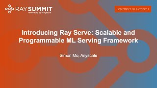 Introducing Ray Serve: Scalable and Programmable ML Serving Framework - Simon Mo, Anyscale