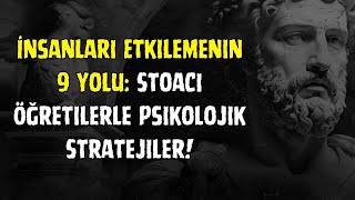 İNSANLARI ETKİLEMENİN 9 YOLU | Stoacı Öğretilerle Psikolojik Stratejiler!