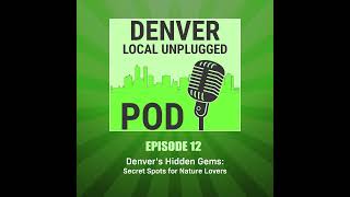 Episode 12: Denver's Hidden Gems: Secret Spots for Nature Lovers