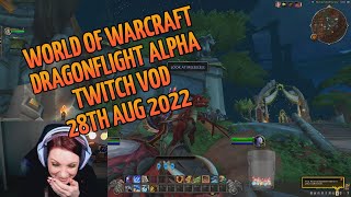 World of Warcraft Dragonflight Alpha testing & Shadowlands levelling | Twitch VOD 28th Aug 2022