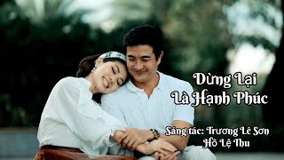 DỪNG LẠI LÀ HẠNH PHÚC - Hồ Lệ Thu Official