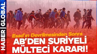 Esad Rejimi Devrilir Devrilmez AB'den Suriyeli Mülteci Kararı!