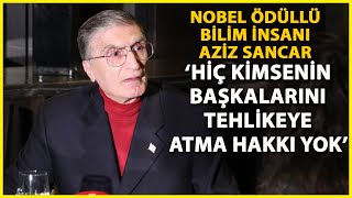 Aziz Sancar: Aşı Karşıtıysan Evine Kapan ve Bulaştırmaya Hakkın Yok