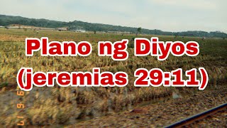 Ano nga ba ang plano ng Diyos sa ating buhay?( jeremias 29:11)