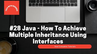 #28 Java - How To Achieve Multiple Inheritance Using Interfaces
