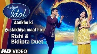 rishi singh and bidipta chakraborty duet performance||aankho ki gustakhiya maaf ho | indian idol 13