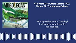 MuggleCast: the Harry Potter podcast - 613: More Mead, More Secrets (POA Chapter 10, The...