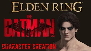 THE BATMAN - (Robert Pattinson) Character Creation / ELDEN RING