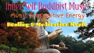 Buddhist Meditation Music for Positive Energy ! Inner self Buddhist Music ! Healing Music