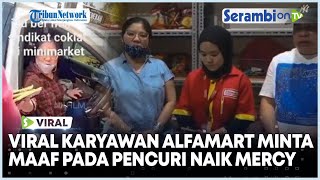 VIRAL Video Karyawan Alfamart Minta Maaf pada Pencuri Cokelat yang Naik Mercy