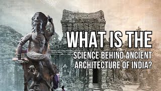 The Science of Ancient Indian Architecture. || Ancient Indian Art And Architecture ||
