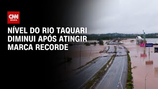 Nível do Rio Taquari diminui após atingir marca recorde | AGORA CNN