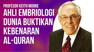 Profesor Keith Moore Ahli Embriologi Buktikan Kebenaran Al-Quran