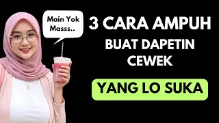 3 Cara Ini Ampuh Buat Dapetin Cewek Manapun Yang Lo Suka 😜(RAHASIA BADBOY)