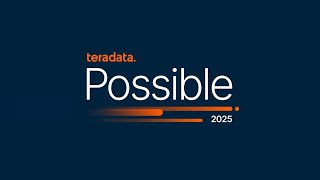 Teradata Possible 2025: Accelerating AI Outcomes- Teradata’s Strategy and Product Roadmap