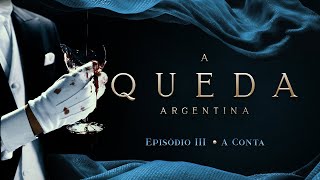 A QUEDA ARGENTINA | EPISÓDIO 3/3 - A Conta | PANFLIX + BRASIL PARALELO