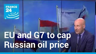 EU and G7 to cap Russian oil price: Coalition agree on $60-per-barrel price limit • FRANCE 24