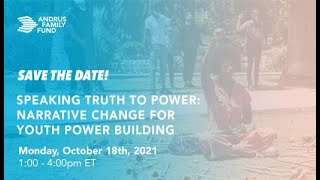 Speaking Truth to Power: Narrative Change for Youth Power Building (Main Room)