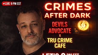 CRIMES AFTER DARK w DEVILS ADVOCATES
