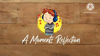 A Moments Reflection-#letslistenit