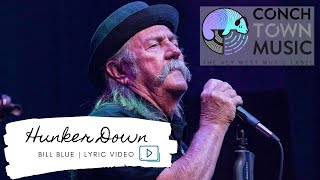 Hunker Down - Bill Blue (Lyric Video)