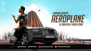 Sarmad Qadeer - Aeroplane - DJ Abhishek Singh Remix | Latest Punjabi Song 2018