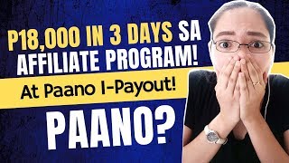 P18,000 In 3 Days Sa Affiliate Program At Paano Mag Pay-Out | Online Business Philippines